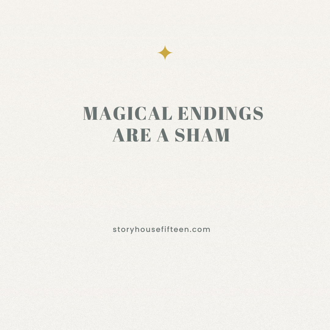 Magical endings are a sham